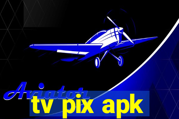 tv pix apk